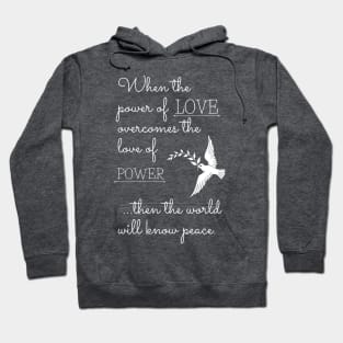 When the power of love overcomes the love of power Hoodie